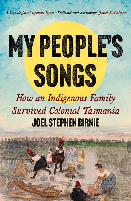 My Peoples Songs: How an Indigenous Family Survived Colonial Tasmania
