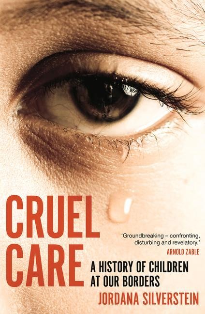 Cruel Care: A History of Children at Our Borders