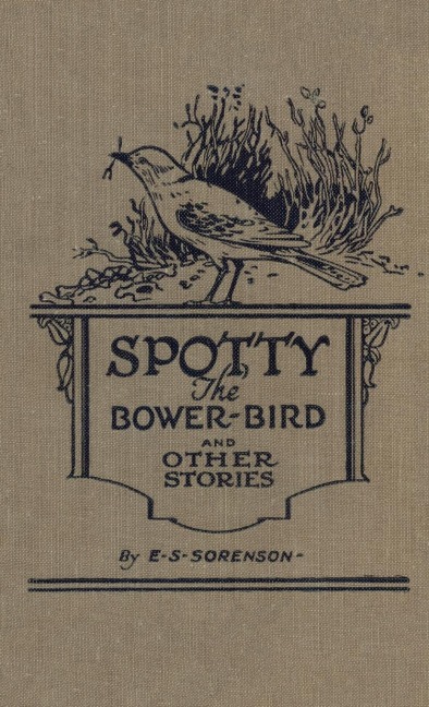 Spotty the Bower Bird: and other nature stories