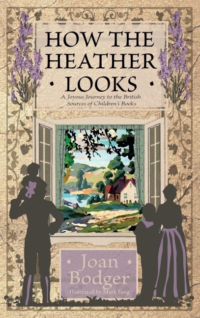 How the Heather Looks: a joyous journey to the British sources of childrens books