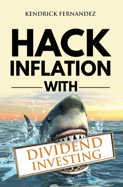 Hack Inflation with Dividend Investing: Profit from Inflation with a Powerful Dividend Investing Strategy that Generates Passive Income (Investing for Absolute Beginners)