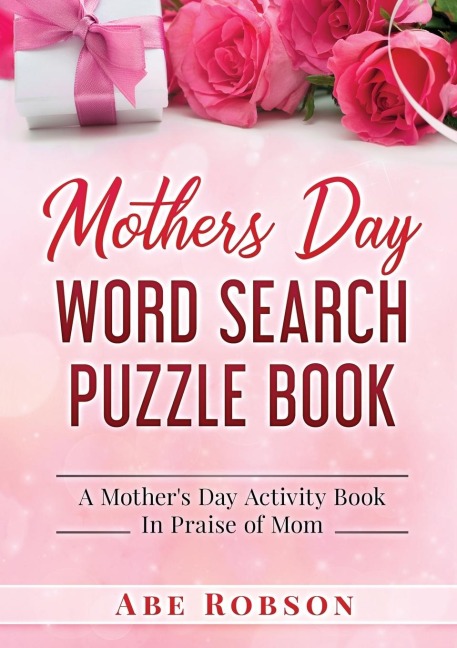 Mothers Day Word Search Puzzle Book: A Mothers Day Activity Book In Praise of Mom