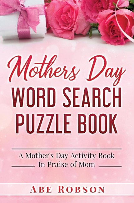 Mothers Day Word Search Puzzle Book: A Mothers Day Activity Book In Praise of Mom