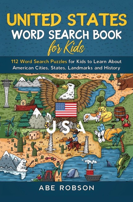United States Word Search Book for Kids: 112 Word Search Puzzles for Kids to Learn About American Cities, States, Landmarks and History (Word Search for Kids)