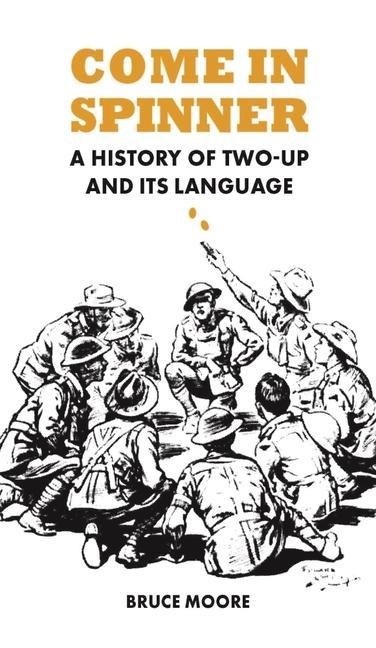 Come in Spinner: A History of Two-Up and Its Language