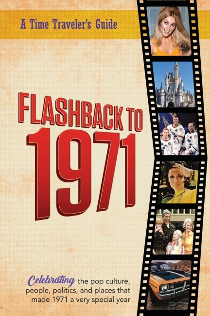 Flashback to 1971 - A Time Travelers Guide: Perfect birthday or wedding anniversary gift for anyone born or married in 1971. For friends, parents or grandparents who have everything. A thoughtful, unique present celebrating the year that was 1971.