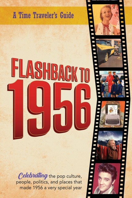 Flashback to 1956 - A Time Traveler's Guide: Perfect birthday or wedding anniversary gift for anyone born or married in 1956. For friends, parents or grandparents who have everything. A thoughtful, unique present celebrating the year that was 1956.