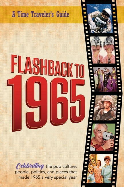 Flashback to 1965 - A Time Travelers Guide: Perfect birthday or wedding anniversary gift for anyone born or married in 1965. For friends, parents or grandparents who have everything. A thoughtful, unique present celebrating the year that was 1965.