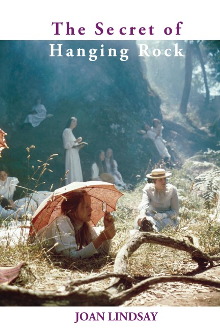 The Secret of Hanging Rock: With Commentaries by John Taylor and Yvonne Rousseau