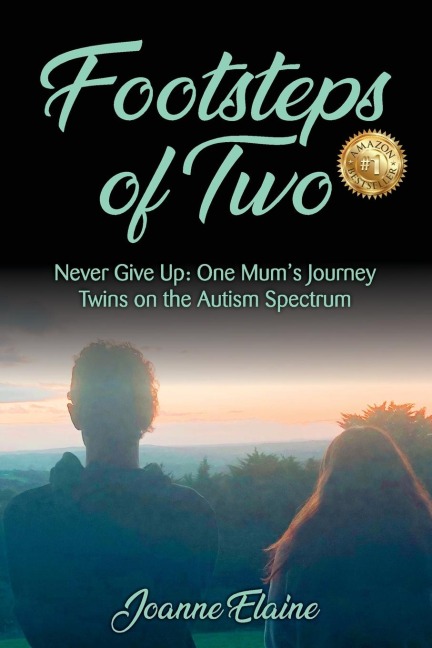 Footsteps of Two: Never Give Up: One Mums Journey Twins on the Autism Spectrum