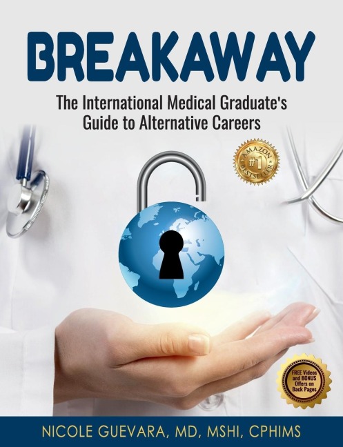 Breakaway: The International Medical Graduates Guide to Alternative Careers: The International Medical Graduates Guide to Alternative Careers