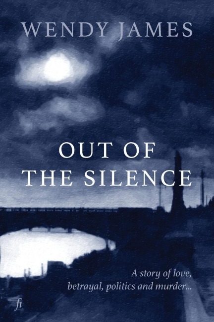 Out of the Silence: A Story of Love, Betrayal, Politics and Murder