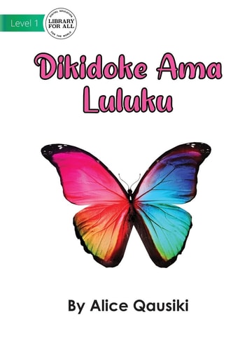 A Colourful Butterfly - Dikidoke Ama Luluku