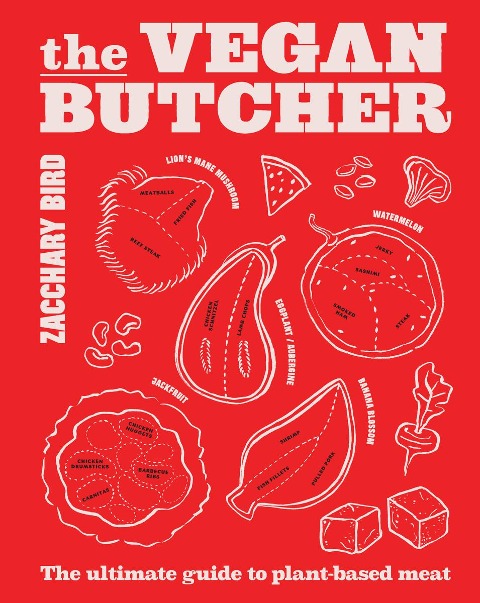 The Vegan Butcher: The ultimate guide to plant-based meat