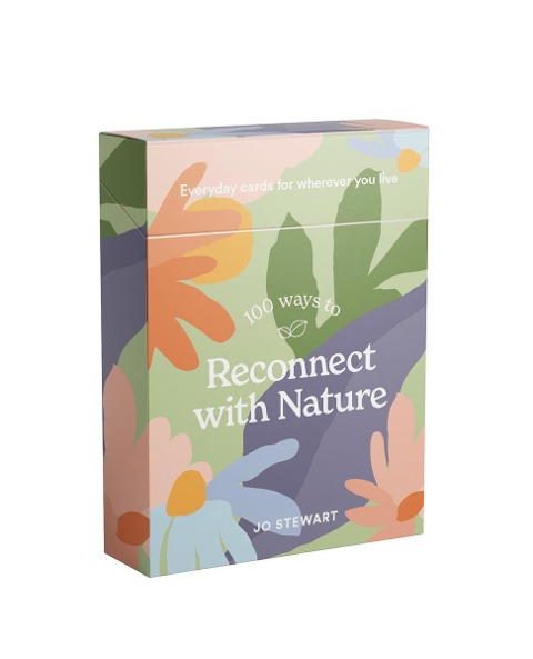100 Ways to Reconnect with Nature: Everyday Cards for Wherever You Live