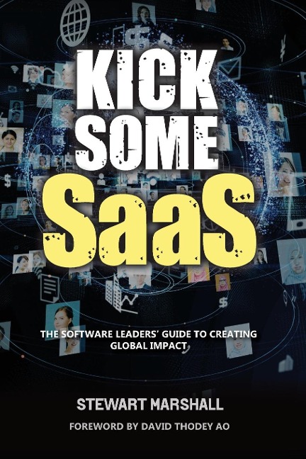 Kick Some SaaS: The software leaders guide to creating global impact