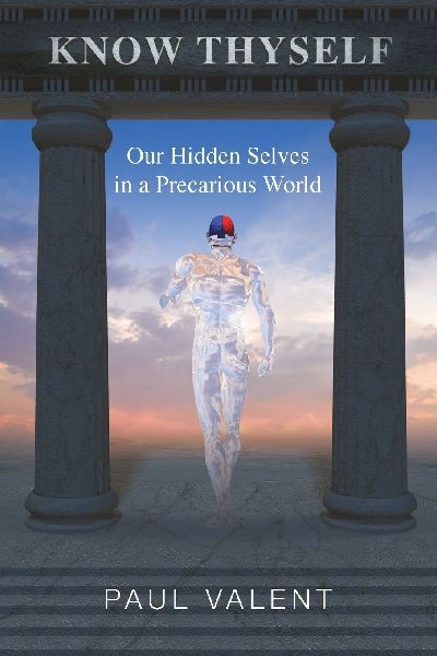 Know Thyself: Our hidden selves in a precarious world