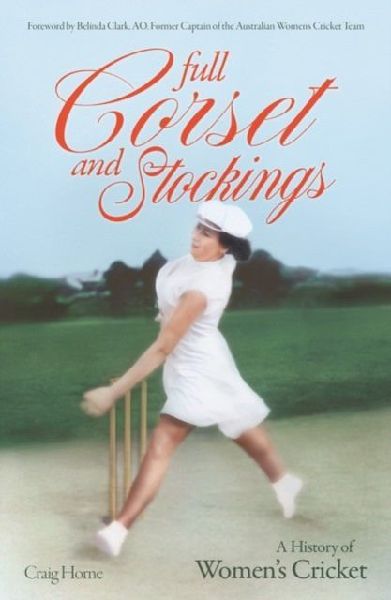 Full Corset and Stockings: The history of womens cricket