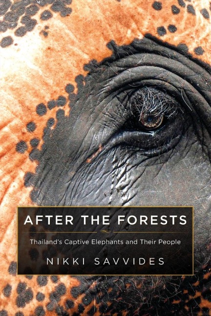 After the Forests: Thailands Captive Elephants and Their People