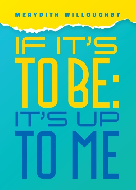 If its to be: Its up to me: Build Inner Confidence and Personal Power
