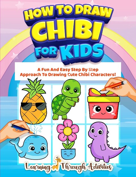 How To Draw Chibi For Kids: A Fun And Easy Step By Step Approach To Drawing Cute Chibi Characters!
