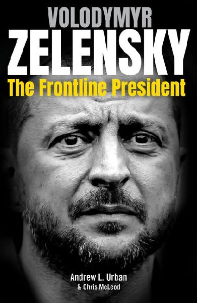 Volodymyr Zelensky: The Frontline President