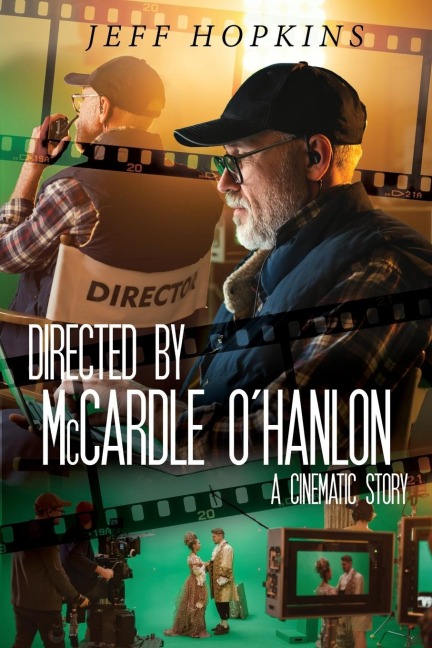 Directed by McCardle OHanlon: A Cinematic Story