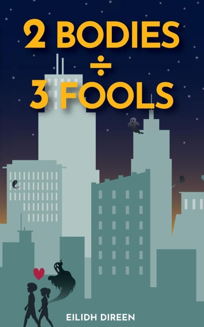 Two Bodies, Three Fools: A vaguely romantic comedy