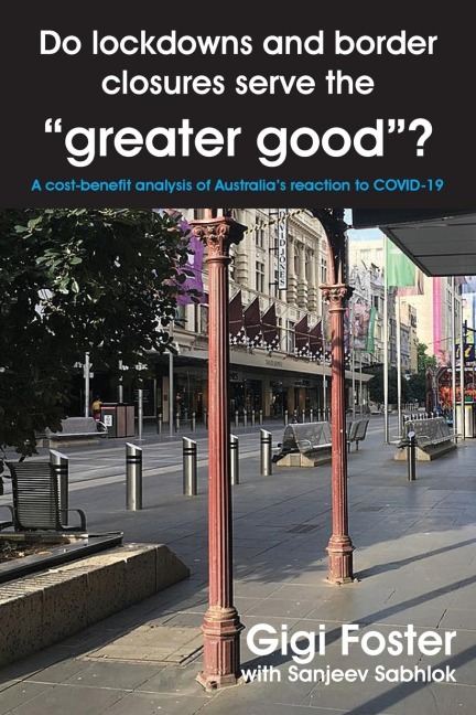 Do lockdowns and border closures serve the greater good? A cost-benefit analysis of Australias reaction to COVID-19