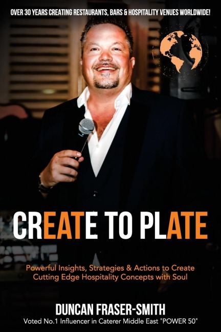 CREATE TO PLATE: Powerful Insights, Strategies & Actions to Create Cutting Edge Hospitality Concepts with Soul