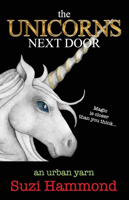 The Unicorns Next  Door: Magic is closer than you think...