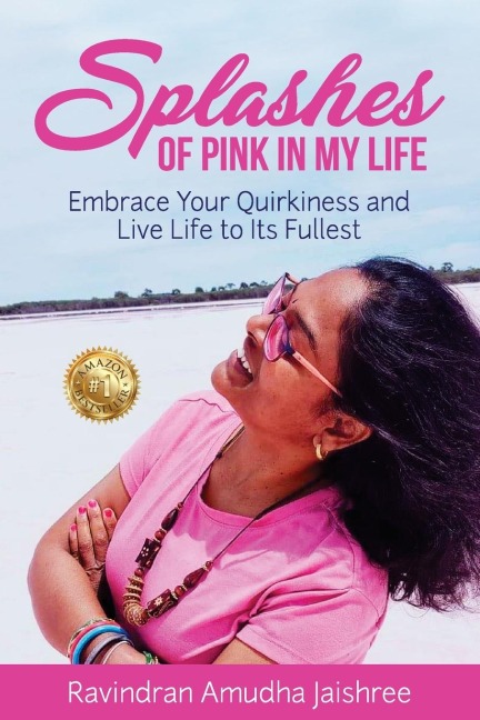 Splashes of Pink in My Life: Embrace Your Quirkiness and Live Life to Its Fullest