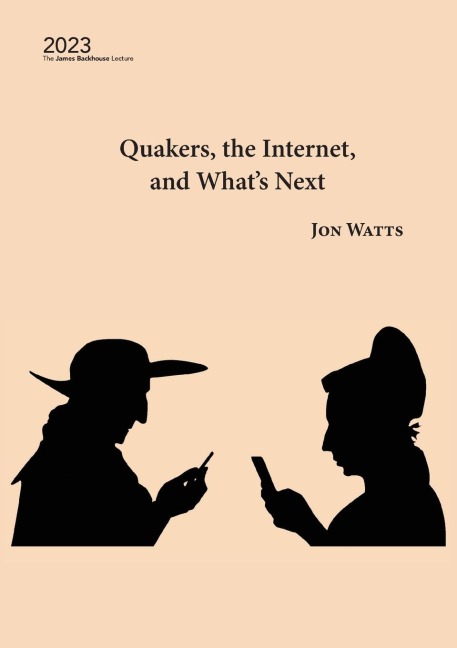 Quakers, the Internet and Whats Next