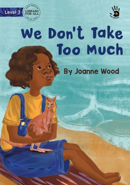 We Dont Take Too Much - Our Yarning