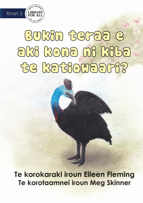 Why the Cassowary Doesnt Fly - Bukin teraa e aki kona ni kiba te katiowaari (Te Kiribati)