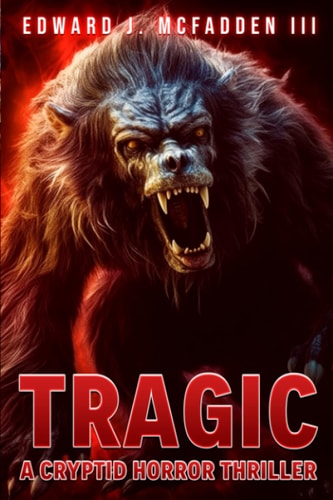 Tragic A Cryptid Horror Thriller