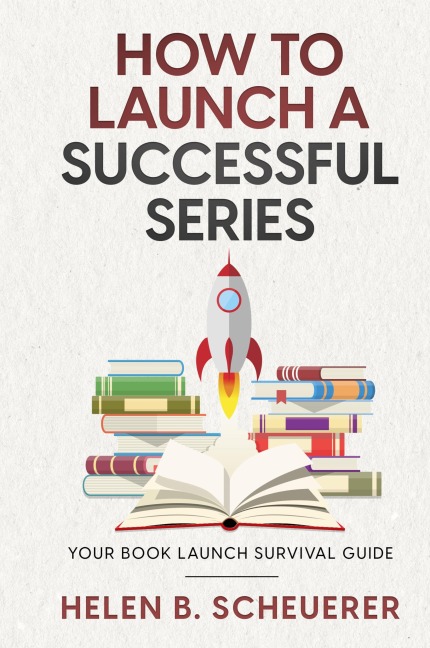 How To Launch A Successful Series: Your Book Launch Survival Guide