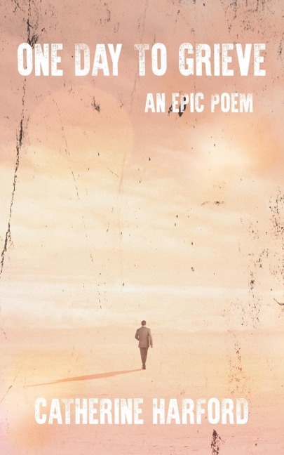 One Day to Grieve: An Epic Poem