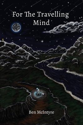 For the Travelling Mind: Short Stories, Poems and Thoughts