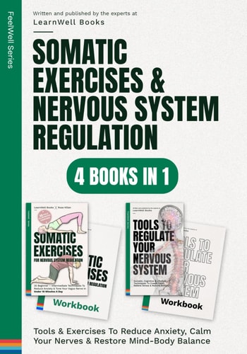 Somatic Exercises & Nervous System Regulation 4 Books In 1: Tools & Exercises To Reduce Anxiety, Calm Your Nerves & Restore Mind-Body Balance