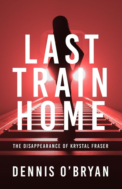 Last Train Home: The Disappearance of Krystal Fraser