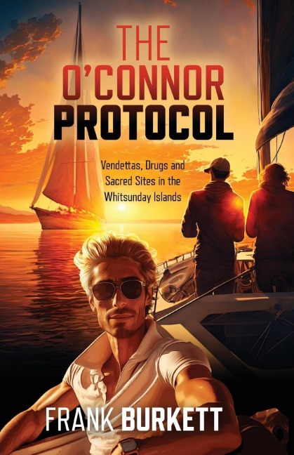 The OConnor Protocol: Vendettas, Drugs and Sacred Sites in the Whitsunday Islands