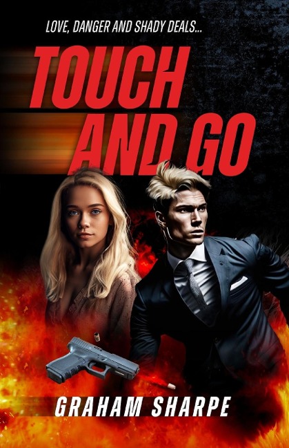 Touch and Go: Love, danger and shady deals