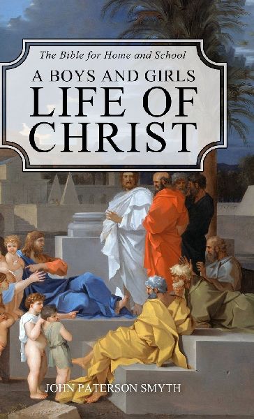 A Boys and Girls Life of Christ