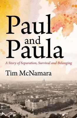 Paul and Paula: A Story of Separation, Survival and Belonging