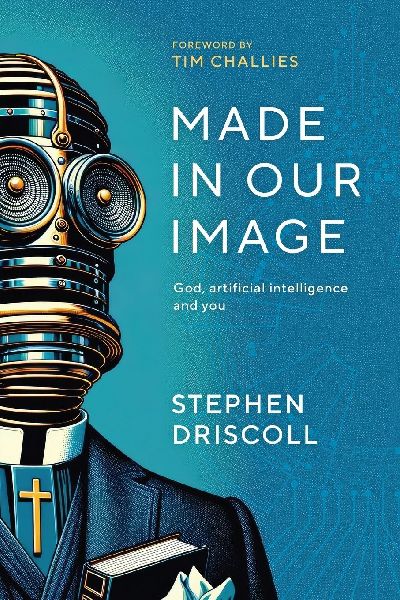 Made in Our Image: God, artificial intelligence and you