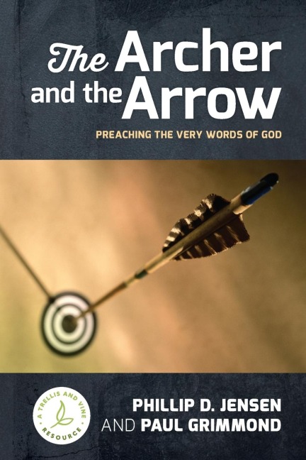 The Archer and the Arrow: Preaching the very words of God