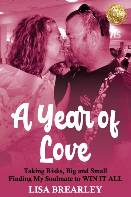 A Year of Love: Taking Risks, Big and Small Finding My Soulmate to WIN IT ALL