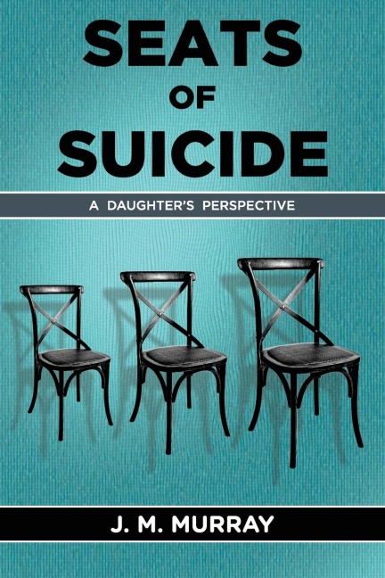 SEATS OF SUICIDE: A Daughters Perspective