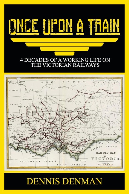 Once Upon A Train: 4 Decades of a Working Life on the Victorian Railways